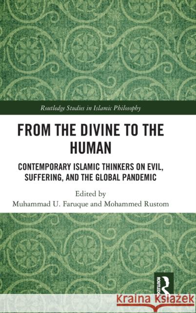 From the Divine to the Human: Contemporary Islamic Thinkers on Evil, Suffering, and the Global Pandemic Muhammad U. Faruque Mohammed Rustom 9781032443409 Routledge - książka