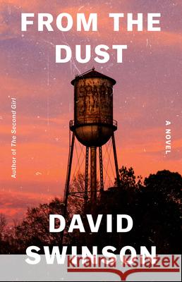 From the Dust: A Novel David Swinson 9780316528658 Mulholland Books - książka