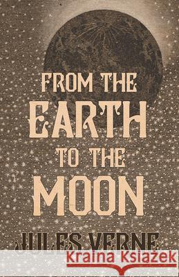 From the Earth to the Moon Jules Verne 9781473329942 Read Books - książka