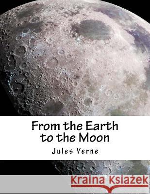 From the Earth to the Moon Jules Verne 9781516938247 Createspace - książka