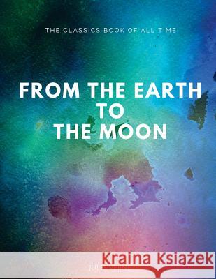 From the Earth to the Moon Jules Verne 9781547062416 Createspace Independent Publishing Platform - książka