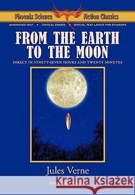From the Earth to the Moon - Phoenix Science Fiction Classics (with Notes and Critical Essays) Jules Verne Paul Cook Alexei &. Cory Panshin 9781604504491 Phoenix Pick - książka