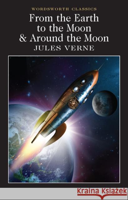 From the Earth to the Moon / Around the Moon Verne Jules 9781840226706 Wordsworth Editions Ltd - książka