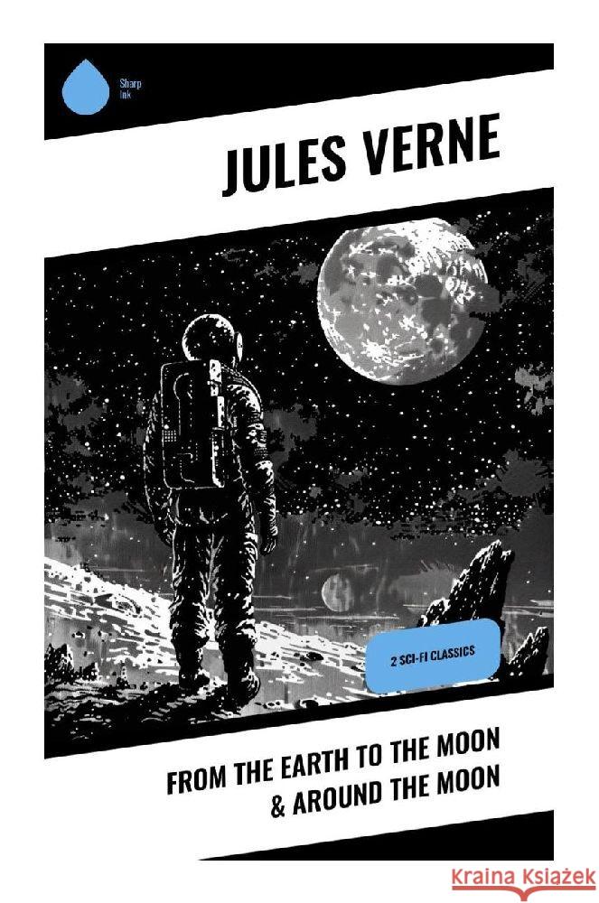 From the Earth to the Moon & Around the Moon Verne, Jules 9788028371241 Sharp Ink - książka