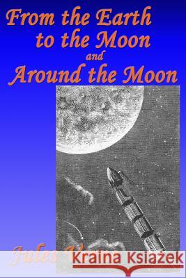 From the Earth to the Moon, and, Around the Moon Verne, Jules 9781515400394 Fantastic Books - książka