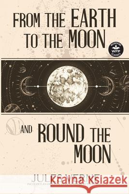 From the Earth to the Moon and Round the Moon Jules Verne Thomas H. Linklater Matt Wright 9781680572155 Wordfire Press - książka