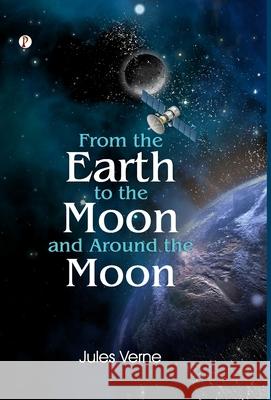 From The Earth To The Moon And Round The Moon Jules Verne 9789371411462 Pharos Books Private Limited - książka