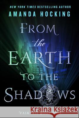 From the Earth to the Shadows Hocking, Amanda 9781250084804 Wednesday Books - książka