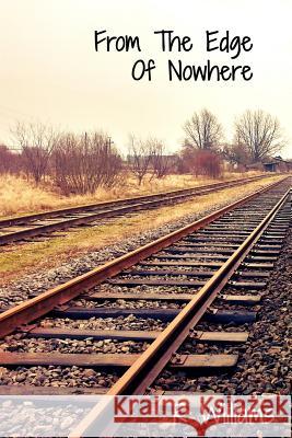 From the Edge of Nowhere: (and Back Again) R. Williams 9781544241166 Createspace Independent Publishing Platform - książka