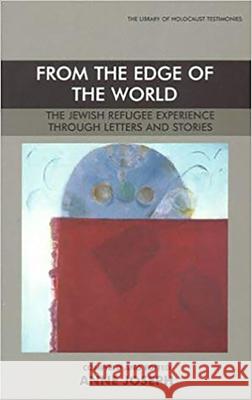From the Edge of the World: The Jewish Refugee Experience Through Letters and Stories Joseph, Anne 9780853034728 Vallentine-Mitchell - książka