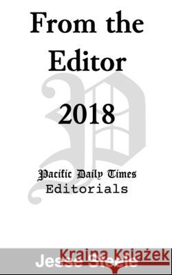 From the Editor 2018: Pacific Daily Times Editorials Jesse Steele 9781795780971 Independently Published - książka