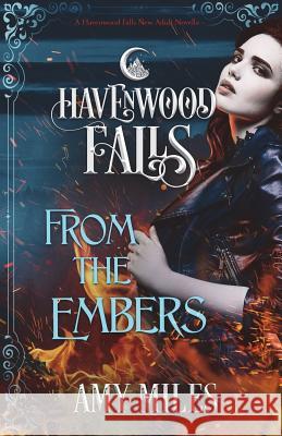 From the Embers: A Havenwood Falls Novella Amy Miles 9781939859785 Ang'dora Productions, LLC - książka