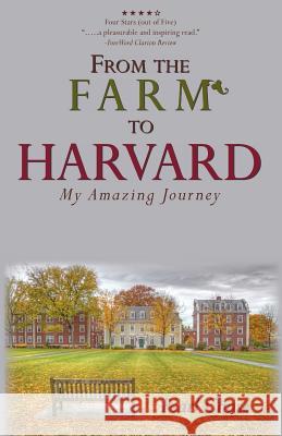 From The Farm To Harvard: My Amazing Journey Chase, Pearl 9780615475158 Pearl Chase Books - książka