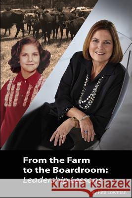 From the Farm to the Boardroom: Leadership Lessons Rita Lowman 9781945812033 Richter Publishing LLC - książka