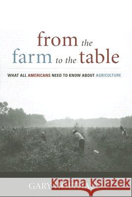 From the Farm to the Table: What All Americans Need to Know about Agriculture Gary Holthaus 9780813124193 University Press of Kentucky - książka