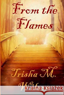 From The Flames Wilson, Trisha M. 9781481073233 Createspace - książka