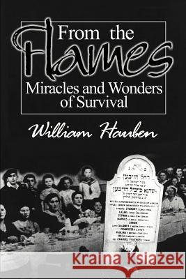 From the Flames: Miracles and Wonders of Survival Hauben, William 9780595158652 Writers Club Press - książka