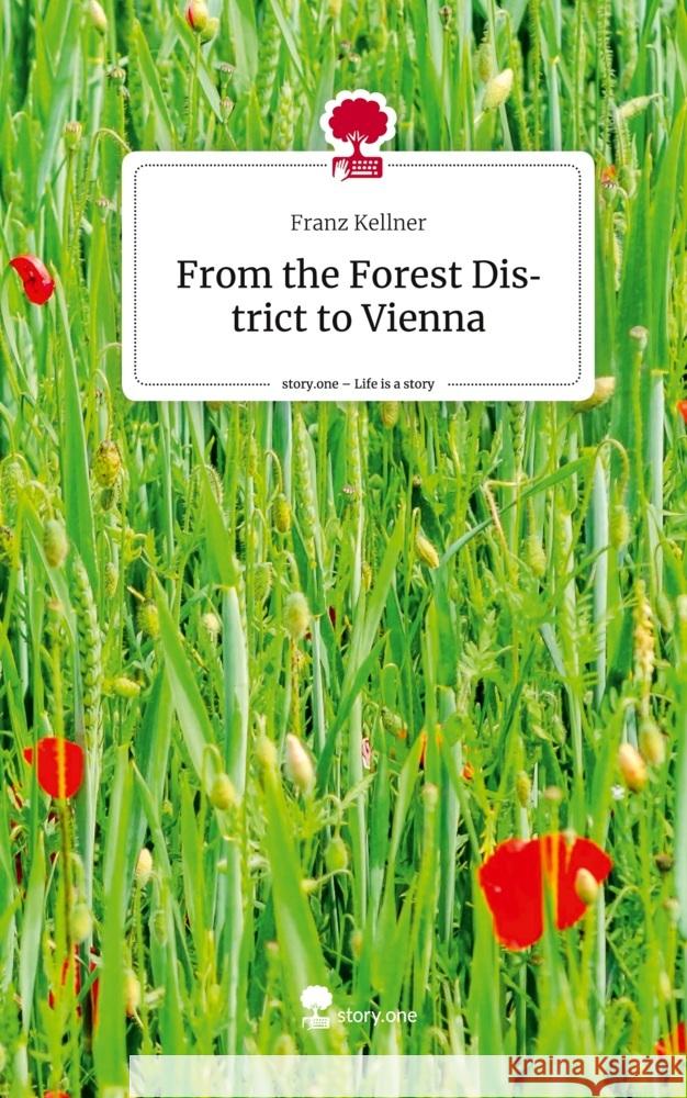 From the Forest District to Vienna. Life is a Story - story.one Kellner, Franz 9783710836480 story.one publishing - książka