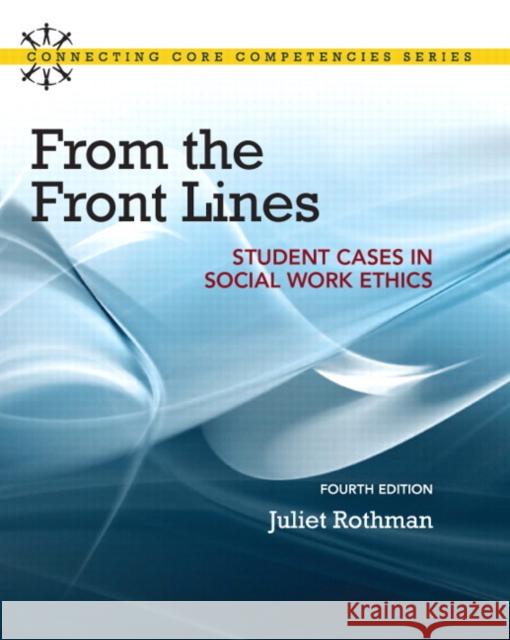 From the Front Lines: Student Cases in Social Work Ethics Rothman, Juliet 9780205866410 Pearson Education (US) - książka