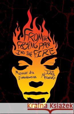 From The Frying Pan Into The Fire: Memoir of a Zimbabwean Judith Mawoko 9781525522611 FriesenPress - książka