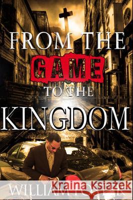 From the Game to The Kingdom Foster, William 9781497316430 Createspace - książka