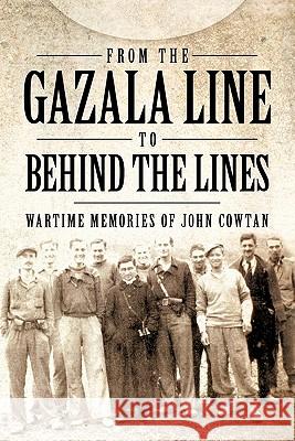From the Gazala Line to Behind the Lines: Wartime Memories of John Cowtan I. W. T. 9781456777609 Authorhouse - książka