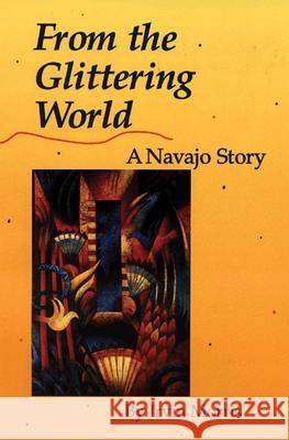 From the Glittering World: A Navajo Story Irvin Morris 9780806132426 University of Oklahoma Press - książka