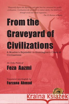 From the Graveyard of Civilizations: A Muslim Rejoinder to Huntington's Clash of Civilizations Aazmi, Feza 9781425122935 Trafford Publishing - książka