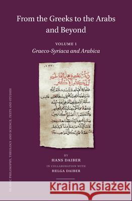 From the Greeks to the Arabs and Beyond: Volume I: Graeco-Syriaca and Arabica Hans Daiber 9789004441750 Brill - książka