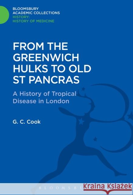 From the Greenwich Hulks to Old St Pancras G. C. Cook 9781474241717 Bloomsbury Publishing PLC - książka