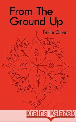 From The Ground Up Per'le Oliver 9781425934040 Authorhouse - książka