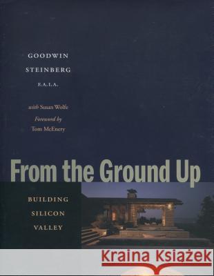 From the Ground Up : Building Silicon Valley Goodwin Steinberg Susan Wolfe Tom McEnery 9780804745291 Stanford University Press - książka
