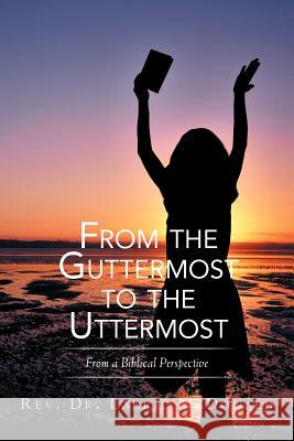 From the Guttermost to the Uttermost: From a Biblical Perspective McDonald, Laurie 9781468546125 Authorhouse - książka