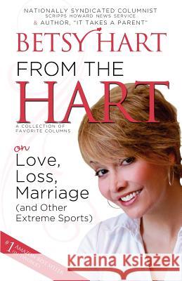 From The Hart: on Love, Loss, Marriage (and Other Extreme Sports) Hart, Betsy 9780615608846 Providencepress - książka