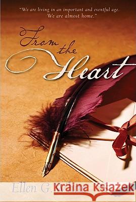 From the Heart Ellen Gould Harmon White 9780828025126 Review & Herald Publishing - książka