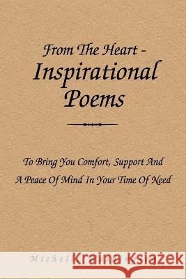 From the Heart-Inspirational Poems: To Bring You Comfort, Support and a Peace of Mind in Your Time of Need Michelle Washington 9781669850069 Xlibris Us - książka
