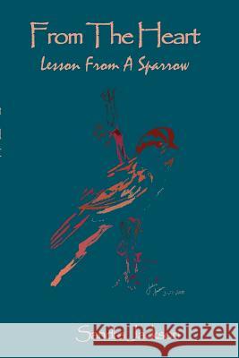 From the Heart: Lesson from a Sparrow Jackson, Sandra 9780759628373 Authorhouse - książka