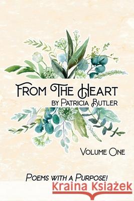 From The Heart: Poems with a Purpose Patricia Butler 9781736806401 Patricia Butler Publishing - książka