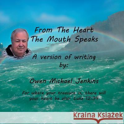 From the Heart the Mouth Speaks Owen Michael Jenkins 9781483619613 Xlibris Corporation - książka