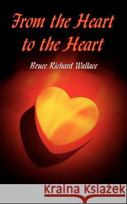 From the Heart to the Heart Bruce Richard Wallace 9781420824421 Authorhouse - książka