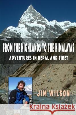 From The Highlands To The Himalayas Jim Wilson 9798728454687 Independently Published - książka