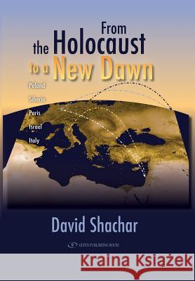 From the Holocaust to a New Dawn David Shachar 9781094766799 Independently Published - książka