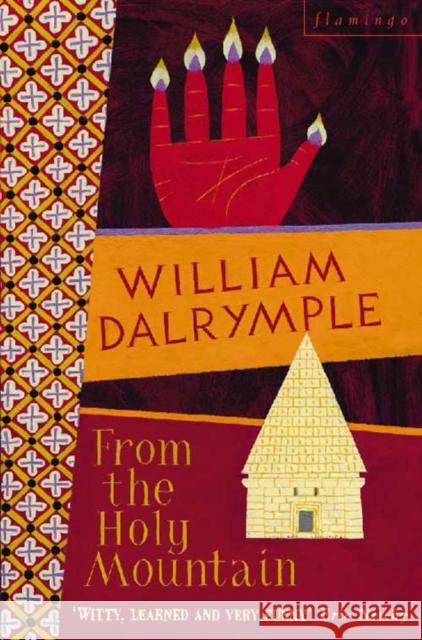 From the Holy Mountain: A Journey in the Shadow of Byzantium William Dalrymple 9780006547747 HarperCollins Publishers - książka
