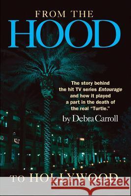 From the Hood to Hollywood: A Soldier's Story Debra J. Carroll 9781726196413 Createspace Independent Publishing Platform - książka