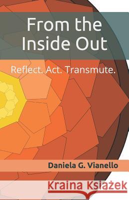 From the Inside Out: Reflect. Act. Transmute. Olivia Pompeu Human Ange Daniela G 9781983031717 Independently Published - książka