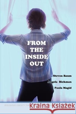 From the Inside Out: Resolving Obesity through the new science of Bariatrics Magid, Paula 9780595425853 iUniverse - książka