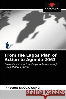 From the Lagos Plan of Action to Agenda 2063 Innocent Ndoc 9786203227758 Our Knowledge Publishing - książka