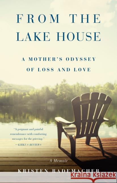 From the Lake House: A Mother's Odyssey of Loss and Love Rademacher, Kristen 9781631528668 She Writes Press - książka
