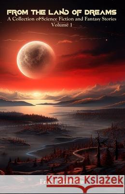 From the Land of Dreams: A Collection of Science-Fiction and Fantasy Stories, Volume 1 Beth Rodgers Frank Rambeau 9781988253879 Broken Keys Publishing - książka