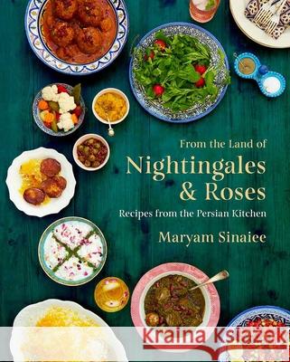 From the Land of Nightingales and Roses: Recipes from the Persian Kitchen Maryam Sinaiee 9781623719678 Interlink Books - książka